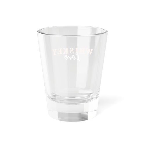 Whiskey Love Shot Glass — 1.5 oz Clear Glass